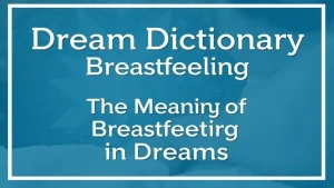 Dream dictionary breastfeeding secrets of dreams the meaning of br. d4f90626