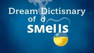 Dream dictionary of smells dream dictionary the meaning of smells in dreams