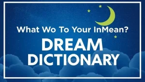 Dream dictionary what do your dreams mean