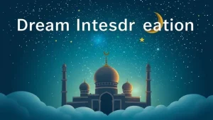 Dream interpretation in islam islamic interpretations of dreams