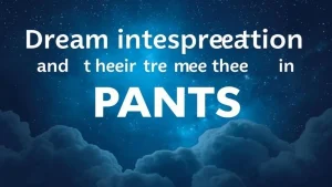 Dream interpretation pants and their meaning in dreams