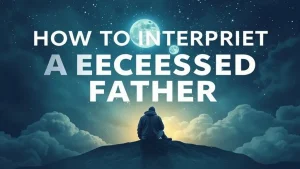 How to interpret a dream involving a deceased father the deep mean. a5e89c51