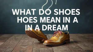 What do shoes mean in a dream the mystery of shoes in dreams what . 74b1420a