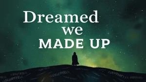 Dreamed we made up dreams of reconciliation meaning and interpretation