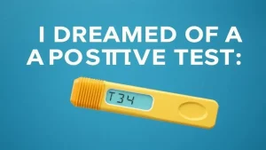 I dreamed of a positive test the mystery of a positive test what does it mean