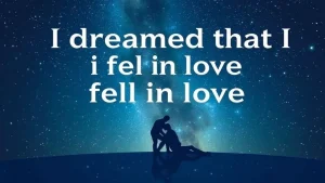 I dreamed that i fell in love dreams about love what do they mean
