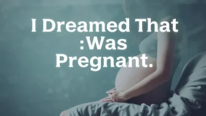 I dreamed that i was pregnant what does it mean dream interpretati. be160b20
