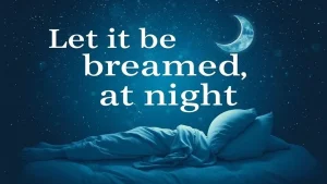 Let it be dreamed at night the magic of night dreams how to dive i. d6460e6b